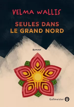 Velma Wallis – Seules dans le grand Nord